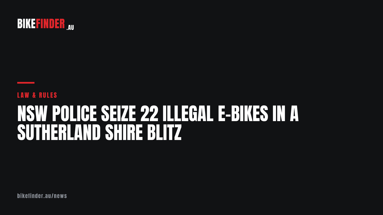 NSW police seize 22 illegal e-bikes in a Sutherland Shire blitz